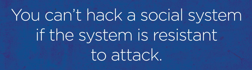 You-cant-hack-a-social-system-if-the-system-is-resistant-to-attack.png