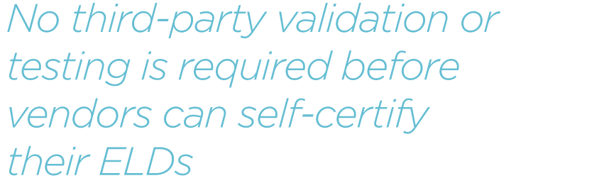 No-third-party-validation-or-testing-is-required-before-vendors-can-self-certify-their-ELDs.png