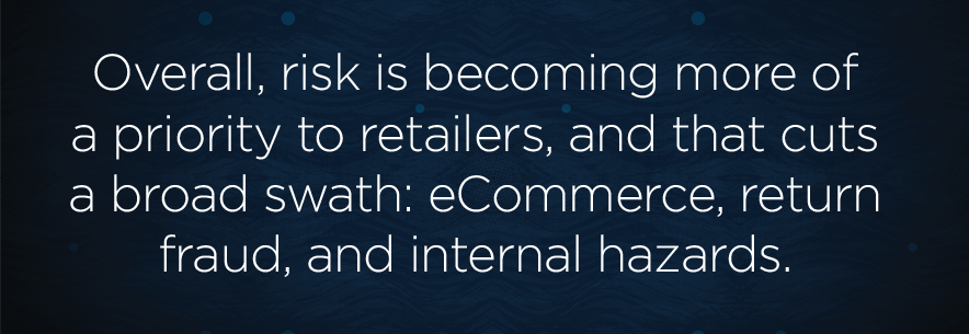 Overall-risk-is-becoming-more-of-a-priority-to-retailers-and-that-cuts-a-broad-swath-eCommerce-return-fraud-and-internal-hazards.png