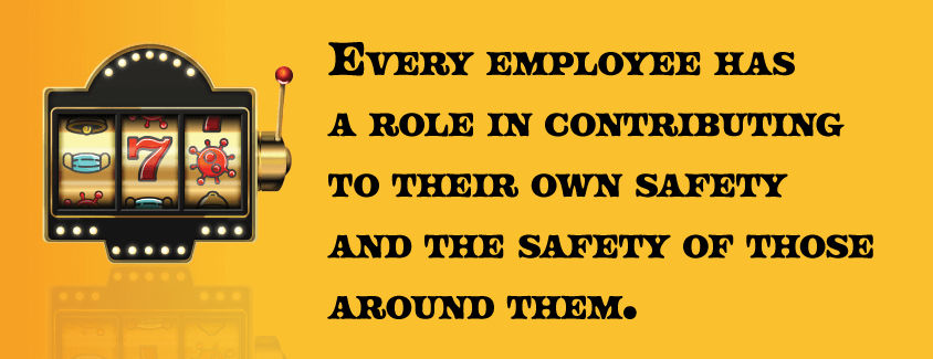 Every-employee-has-a-role-in-contributing-to-their-own-safety-and-the-safety-of-those-around-them.png