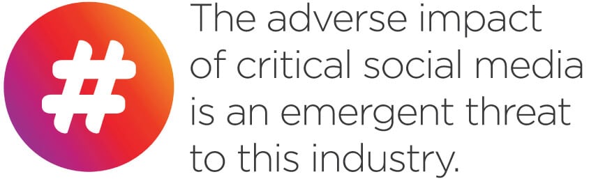 pull quote: The adverse impact of critical social media is an emergent threat to this industry.