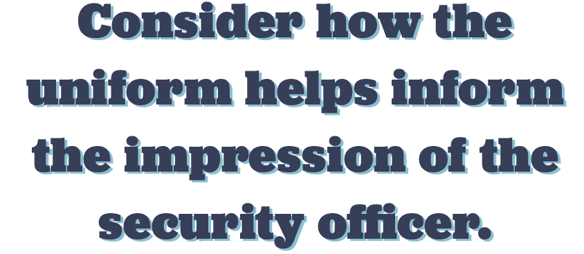 PQ-Consider-how-the-uniform-helps-inform-the-impression-of-the-security-officer.png