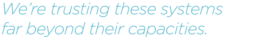 pq-Were-trusting-these-systems-far-beyond-their-capacities.png