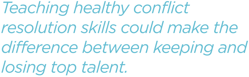Teaching-healthy-conflict-resolution-skills-could-make-the-difference-between-keeping-and-losing-top-talent.png