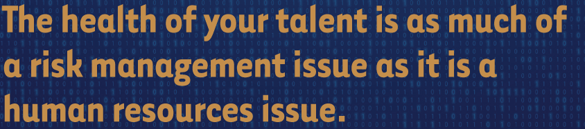 The-health-of-your-talent-is-as-much-of-a-risk-management-issue-as-it-is-a-human-resources-issue.png