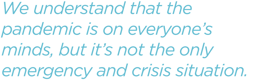 We-understand-that-the-pandemic-is-on-everyones-minds-but-its-not-the-only-emergency-and-crisis-situation.png