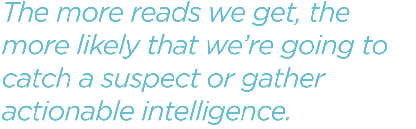 The-more-reads-we-get,-the-more-likely-that-we’re-going-to-catch-a-suspect-or-gather-actionable-intelligence.png