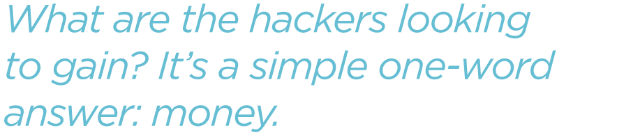 What-are-the-hackers-looking-to-gain-Its-a-simple-one-word-answer-money.png