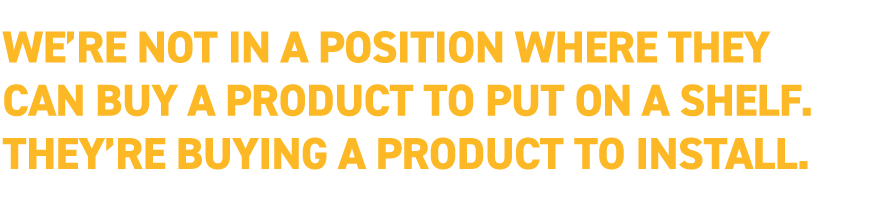 Were-not-in-a-position-where-they-can-buy-a-product-to-put-on-a-shelf-Theyre-buying-a-product-to-install.png