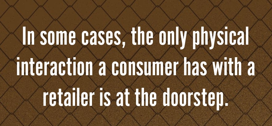 In-some-cases,-the-only-physical-interaction-a-consumer-has-with-a-retailer-is-at-the-doorstep..jpg