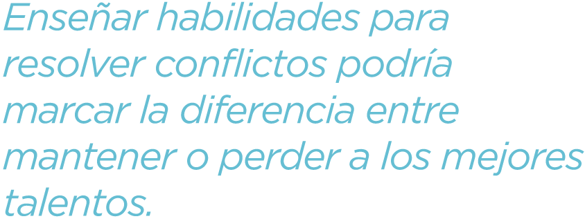 Enseñar-habilidades-para-resolver-conflictos-podría-marcar-la-diferencia-entre-mantener-o-perder-a-los-mejores-talentos.png