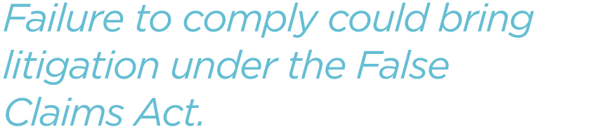 Failure-to-comply-could-bring-litigation-under-the-False-Claims-Act.png