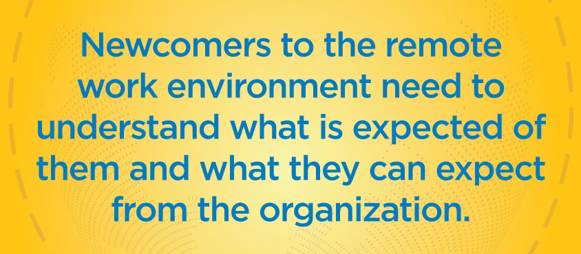 Newcomers-to-the-remote-work-environment-need-to-understand-what-is-expected-of-them-and-what-they-can-expect-from-the-organization.jpg