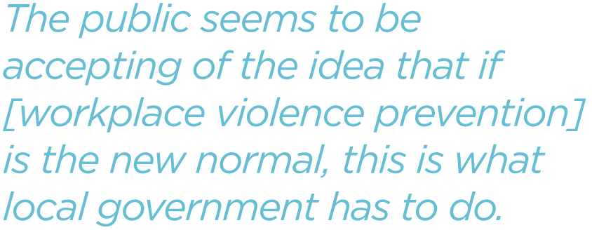 The-public-seems-to-be-accepting-of-the-idea-that-if-workplace-violence-prevention-is-the-new-normal-this-is-what-local-government-has-to-do.png