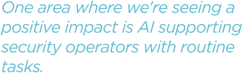 One-area-where-we're-seeing-a-positive-impact-is-AI-supporting-security-operators-with-routine-tasks.png